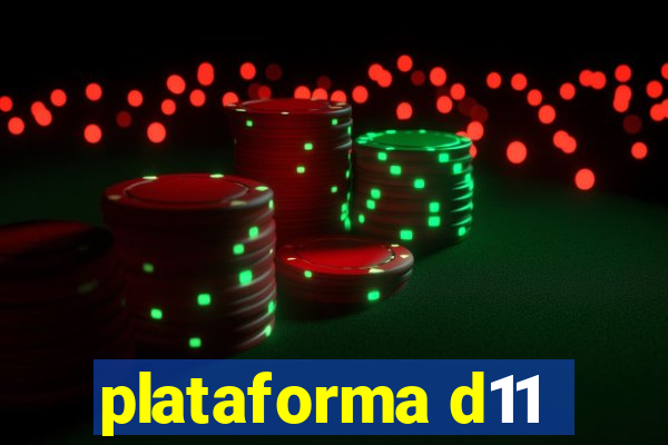 plataforma d11